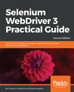 Selenium WebDriver 3 Practical Guide : End-to-end automation testing for web and mobile browsers with Selenium WebDriver, 2nd Edition - Unmesh Gundecha