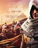 Assassin's Creed : The Essential Guide - Arin Murphy-Hiscock