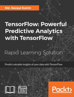 TensorFlow: Powerful Predictive Analytics with TensorFlow : Predict valuable insights of your data with TensorFlow - Md. Rezaul Karim