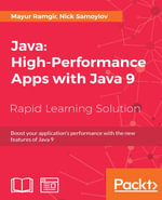 Java: High-Performance Apps with Java 9 : Boost your application's performance with the new features of Java 9 - Nick Samoylov Mayur Ramgir