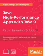 Java: High-Performance Apps with Java 9 : Boost your application's performance with the new features of Java 9 - Nick Samoylov Mayur Ramgir