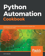 Python Automation Cookbook : Explore the world of automation using Python recipes that will enhance your skills - Jaime Buelta