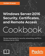 Windows Server 2016 Security, Certificates, and Remote Access Cookbook : Recipe-based guide for security, networking and PKI in Windows Server 2016 - Jordan Krause