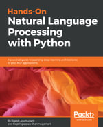 Hands-On Natural Language Processing with Python : A practical guide to applying deep learning architectures to your NLP applications - Rajesh Arumugam