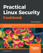 Practical Linux Security Cookbook : Secure your Linux environment from modern-day attacks with practical recipes, 2nd Edition - Tajinder Kalsi