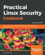 Practical Linux Security Cookbook : Secure your Linux environment from modern-day attacks with practical recipes, 2nd Edition - Tajinder Kalsi