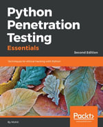 Python Penetration Testing Essentials : Techniques for ethical hacking with Python - Mohit Raj