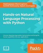 Hands-on Natural Language Processing with Python : A practical guide to applying deep learning architectures to your NLP applications - Rajesh Arumugam