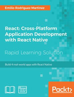 React: Cross-Platform Application Development with React Native : Build 4 real-world apps with React Native - Emilio Rodriguez Martinez