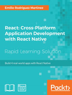 React: Cross-Platform Application Development with React Native : Build 4 real-world apps with React Native - Emilio Rodriguez Martinez
