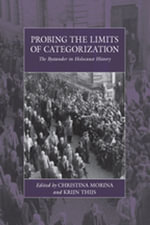 Probing the Limits of Categorization : The Bystander in Holocaust History - Krijn Thijs