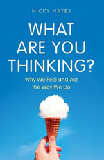 What Are You Thinking? : Why We Feel and Act the Way We Do - Nicky Hayes