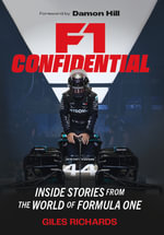 F1 Racing Confidential : Inside Stories from the World of Formula One - Giles Richards