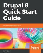 Drupal 8 Quick Start Guide : Get up and running with Drupal 8 - Jeff Greenberg