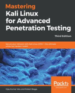 Mastering Kali Linux for Advanced Penetration Testing : Secure your network with Kali Linux 2019.1 - the ultimate white hat hackers' toolkit, 3rd Edition - Robert Beggs Vijay Kumar Velu