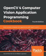 OpenCV 4 Computer Vision Application Programming Cookbook : Build complex computer vision applications with OpenCV and C++, 4th Edition - David MillÃ¡n EscrivÃ¡