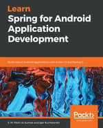 Learn Spring for Android Application Development : Build robust Android applications with Kotlin 1.3 and Spring 5 - S. M. Mohi Us Sunnat
