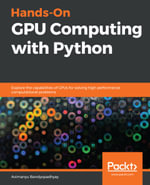 Hands-On GPU Computing with Python : Explore the capabilities of GPUs for solving high performance computational problems - Avimanyu Bandyopadhyay