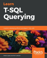 Learn T-SQL Querying : A guide to developing efficient and elegant T-SQL code - Pedro Lopes