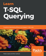 Learn T-SQL Querying : A guide to developing efficient and elegant T-SQL code - Pedro Lopes