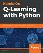Hands-On Q-Learning with Python : Practical Q-learning with OpenAI Gym, Keras, and TensorFlow - Nazia Habib
