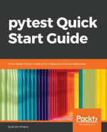 pytest Quick Start Guide : Write better Python code with simple and maintainable tests - Bruno Oliviera