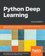 Python Deep Learning : Exploring Deep Learning Techniques and Neural Network Architectures with PyTorch, Keras, and TensorFlow - Ivan Vasilev