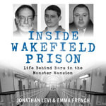 Inside Wakefield Prison : Life Behind Bars in the Monster Mansion - Karl Jenkinson