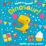 Dinosaur! (Squish 'N' Squeeze) - Rosie Greening