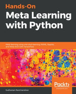 Hands-On Meta Learning with Python : Meta learning using one-shot learning, MAML, Reptile, and Meta-SGD with TensorFlow - Sudharsan Ravichandiran