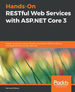Hands-On RESTful Web Services with ASP.NET Core : Design production-ready, testable, and flexible RESTful APIs for web applications and microservices - Samuele Resca