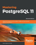 Mastering PostgreSQL 11 - Second Edition : Expert techniques to build scalable, reliable, and fault-tolerant database applications - Hans-JÃ¼rgen SchÃ¶nig