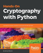 Hands-On Cryptography with Python : Leverage the power of Python to encrypt and decrypt data - Samuel Bowne