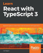 Learn React with TypeScript 3 : Beginner's guide to modern React web development with TypeScript 3 - Carl Rippon