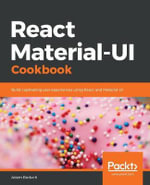 React Material-UI Cookbook : Build captivating user experiences using React and Material-UI - Adam Boduch