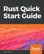 Rust Quick Start Guide : The easiest way to learn Rust programming - Daniel Arbuckle
