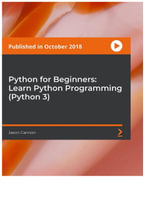 Python for Beginners : Learn Python Programming (Python 3) - Jason Cannon