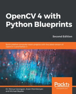OpenCV 4 with Python Blueprints : Build creative computer vision projects with the latest version of OpenCV 4 and Python 3, 2nd Edition - Dr. Menua Gevorgyan