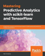 Mastering Predictive Analytics with scikit-learn and TensorFlow : Implement machine learning techniques to build advanced predictive models using Python - Alan Fontaine