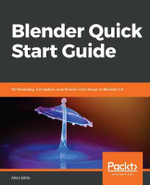 Blender Quick Start Guide : 3D Modeling, Animation, and Render with Eevee in Blender 2.8 - Allan Brito