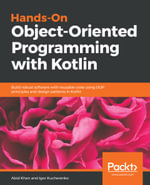 Hands-On Object-Oriented Programming with Kotlin : Build robust software with reusable code using OOP principles and design patterns in Kotlin - Abid Khan