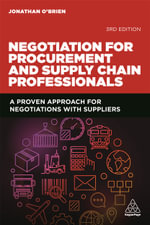 Negotiation for Procurement and Supply Chain Professionals 3rd Edition : A Proven Approach for Negotiations with Suppliers - Jonathan O'Brien