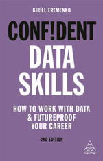 Confident Data Skills : How to Work with Data and Futureproof Your Career - Kirill Eremenko
