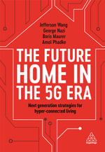 The Future Home in the 5G Era : Next Generation Strategies for Hyper-connected Living - Jefferson Wang