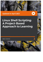 Linux Shell Scripting : A Project-Based Approach to Learning - Jason Cannon