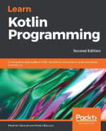 Learn Kotlin Programming : A comprehensive guide to OOP, functions, concurrency, and coroutines in Kotlin 1.3, 2nd Edition - Stephen Samuel