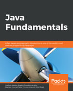 Java Fundamentals : A fast-paced and pragmatic introduction to one of the world's most popular programming languages - Gazihan Alankus