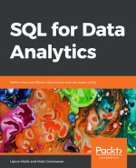 SQL for Data Analytics : Perform fast and efficient data analysis with the power of SQL - Upom Malik