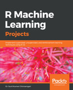 R Machine Learning Projects : Implement supervised, unsupervised, and reinforcement learning techniques using R 3.5 - Dr. Sunil Kumar Chinnamgari