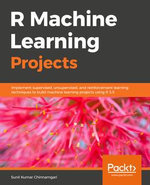 R Machine Learning Projects : Implement supervised, unsupervised, and reinforcement learning techniques using R 3.5 - Dr. Sunil Kumar Chinnamgari